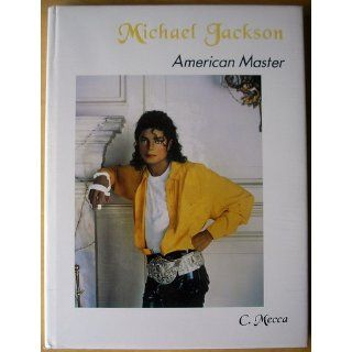 Michael Jackson American Master: C. Mecca, C. Mecca: 9780965517409: Books