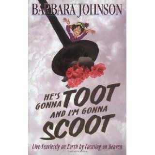 He's Gonna Toot and I'm Gonna Scoot Barbara Johnson 9780849937019 Books