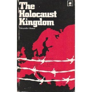 Holocaust Kingdom: Alexander Donat: 9780805250015: Books