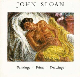 John Sloan: Paintings, Prints, Drawings: Malcolm Cochran, Robert L. McGrath: Books