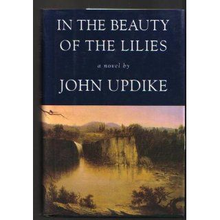 In the Beauty of the Lilies: John Updike: 9780449225516: Books
