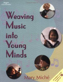 Weaving Music into Young Minds (9780766800199): Mary Miche: Books