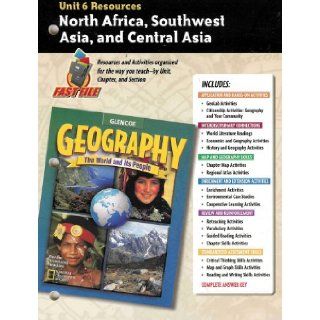 North Africa, Southwest Asia, and Central Asia   Unit 6 Resources (Teacher's Guide) (Glencoe Geography   The World and Its People): Glencoe/McGraw Hill Staff: 9780078249808: Books