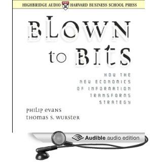 Blown to Bits: How the New Economics of Information Transforms Strategy (Audible Audio Edition): Philip Evans, Thomas S. Wurster, Jeff David: Books