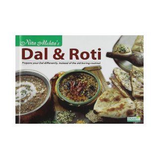 Dal and Roti: Prepare Your Dal Differently, Instead of the Old Boring Routine!: Nita Mehta: 9788186004067: Books