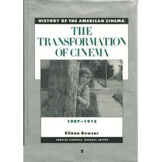 History of the American Cinema: The Transformation of Cinema, 1907 1915: Eileen Bowser: 9780684184142: Books
