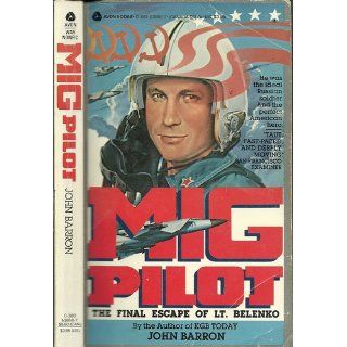 Mig Pilot: The Final Escape of Lt. Belenko: John Barron: 9780380538683: Books