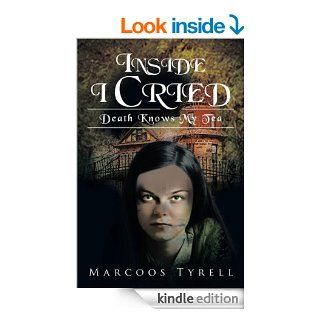 Inside I Cried : Death Knows My Tea eBook: Marcoos Tyrell: Kindle Store