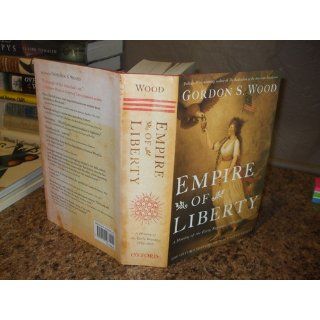 Empire of Liberty: A History of the Early Republic, 1789 1815 (Oxford History of the United States): Gordon S. Wood: 9780195039146: Books