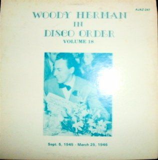 Woody Herman in Disco Order Vol. 18; Sept.5, 1945   March 25,1946: Music