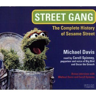 Street Gang: The Complete History of Sesame Street: Michael Davis, Caroll Spinney (narrator): 9781593161408: Books