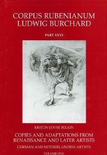 Copies and Adaptations from Renaissance and Later Artists Vol 1 & 2: German and Netherlandish Artists (Corpus Rubenianum Ludwig Burchard) (9781905375387): K. Belkin: Books