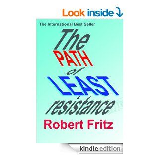 Path of Least Resistance, The   Kindle Book   Kindle eBook eBook Robert Fritz Kindle Store