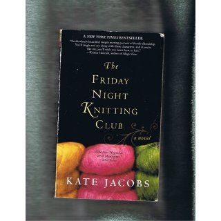 The Friday Night Knitting Club Kate Jacobs 9780425219096 Books