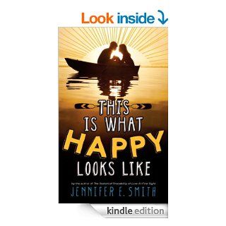 This Is What Happy Looks Like eBook: Jennifer E. Smith: Kindle Store