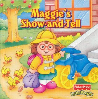 Maggie's Show and Tell (Fisher Price Little People) (Little Talkers, Vol. 2) Miriam Kelley, Diana West, Judy Nostrandt Books