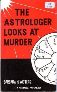 An Astrologer Looks at Murder (9780866901673): Barbara Watters: Books