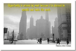 "Opportunity Is Missed By Most Because It Is Dressed in Overalls and Looks Like Work."   Thomas Alva Edison   Classroom Motivational Poster : Prints : Everything Else