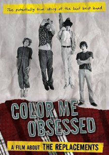 The Replacements   Color Me Obsessed: A Film About The Replacements: Grant Hart, Robert Christgau, Jim DeRogatis, Tom Arnold, Brian Fallon, Goo Goo Dolls, Gorman Bechard: Movies & TV