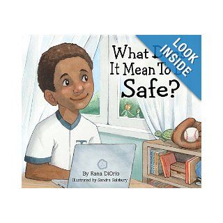 What Does It Mean To Be Safe?: Rana DiOrio, Sandra Salsbury: 9780982993866:  Children's Books