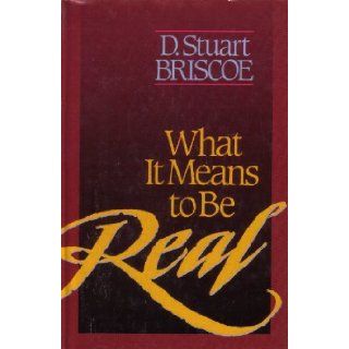 What It Means to Be Real: Stuart Briscoe: 9780849906473: Books