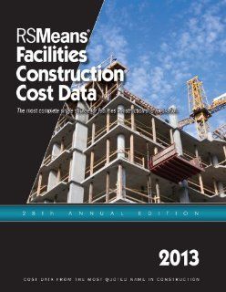 RSMeans Facilities Construction Cost Data 2013: RSMeans Engineering Department: 9781936335619: Books