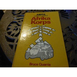 Airfix Magazine Guide 12: Afrika Korps (No. 12): Bruce Quarrie: 9780850592160: Books