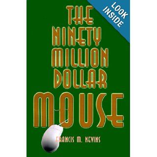 The Ninety Million Dollar Mouse (9780595000586): Francis M. Nevins: Books