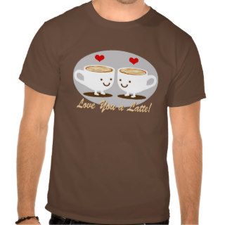 Cute I Love You a LATTE Shirts