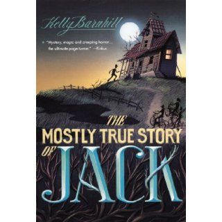 The Mostly True Story Of Jack (Turtleback School & Library Binding Edition): Kelly Barnhill: 9780606266949: Books