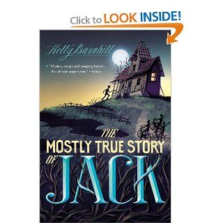 The Mostly True Story of Jack: Kelly Barnhill: 9780316056724: Books