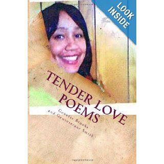 Tender Love Poems Ms Genette Danyel Brooks, Mrs. Genovieaur Smith, Mrs Genovieaur Smith 9781482012538 Books