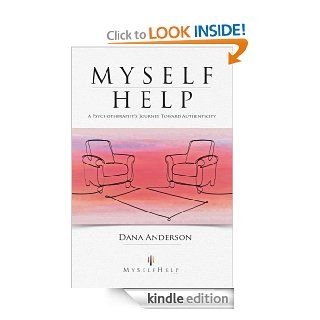 Myself Help: A Psychotherapist's Journey toward Authenticity eBook: Dana Anderson: Kindle Store
