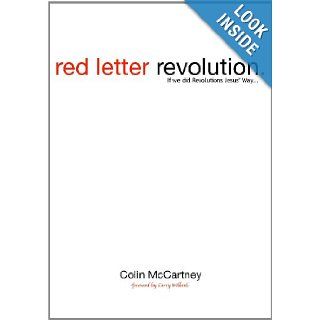Red Letter Revolution: If We Did Revolution Jesus' Way: Colin McCartney, Larry N. Willard: 9781894860413: Books