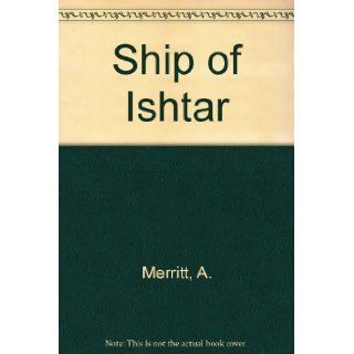 Ship of Ishtar: A. Merritt: 9780380009299: Books