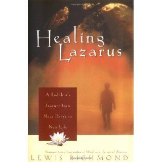Healing Lazarus A Buddhist's Journey from Near Death to New Life Lewis Richmond 9780743422604 Books