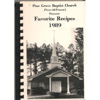Pine Grove Baptist Church (Near old Pearson) Presents Favorite Recipes 1989: Pine Grove Baptist Church: Books