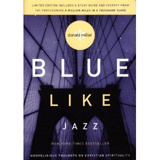 Blue Like Jazz: Nonreligious Thoughts on Christian Spirituality: Donald Miller: 0020049024874: Books