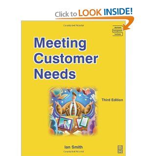 Meeting Customer Needs (CMI Open Learning Programme) (9780750659840): Ian Smith: Books
