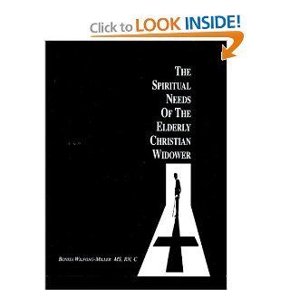 The Spiritual Needs of the Elderly Christian Widower Bonita Wilfong Miller 9780615113289 Books