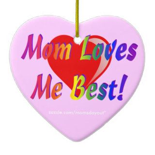 Mom Loves Me Best! Heart Ornament