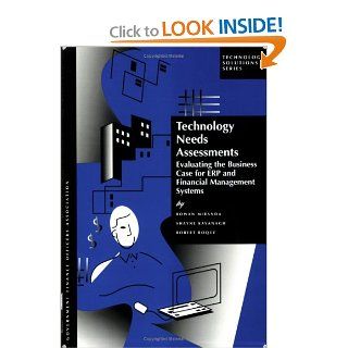 Technology Needs Assessments Evaluating the Business Case for ERP and Financial Management Systems (Technology Solution Series) Rowan Miranda, Shayne Kavanagh, Robert Roque 9780891252634 Books