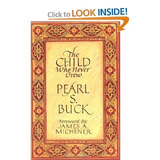 The Child Who Never Grew: Pearl S. Buck, James A. Michener: 9780933149496: Books