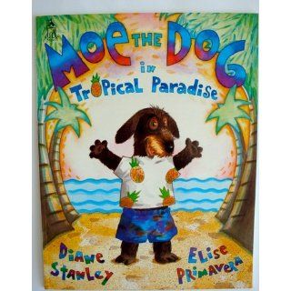 Moe the dog in tropical paradise: Diane Stanley: 9780698117617: Books