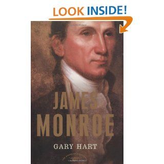 James Monroe: The American Presidents Series: The 5th President, 1817 1825 (American Presidents (Times)): Gary Hart, Arthur M. Schlesinger: 9780805069600: Books