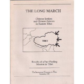 The Long March Chinese Settlers and Chinese Policies in Eastern Tibet1991 International campaign for Tibet, The International Campaign for Tibet (ICT) was established in 1988 to monitor and promote internationally recognized human rights and democratic fr