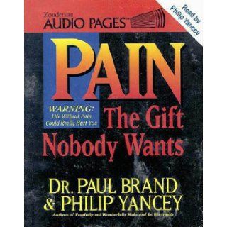 Pain: The Gift Nobody Wants: Paul W. Brand: 9780310616788: Books