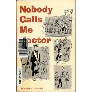 Nobody Calls Me Doctor: William E. "Bud" Davis: 9780871080653: Books