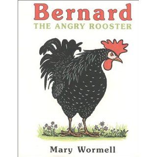 Bernard The Angry Rooster: Mary Wormell: 9780374306700:  Kids' Books