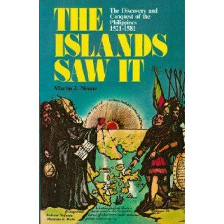 The Islands Saw It: The Discovery and Conquest of the Philippines 1521 1581: Martin J. Noone: Books